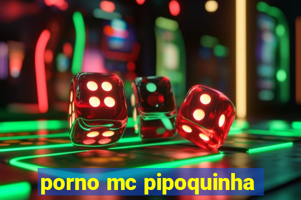 porno mc pipoquinha